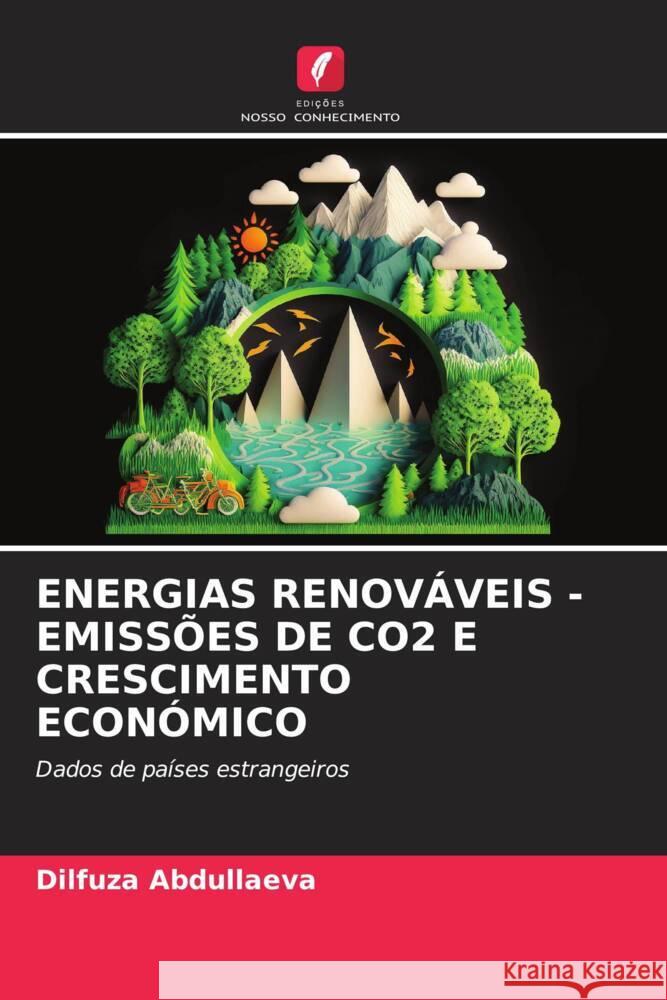 ENERGIAS RENOVÁVEIS - EMISSÕES DE CO2 E CRESCIMENTO ECONÓMICO Abdullaeva, Dilfuza 9786206505662 Edições Nosso Conhecimento - książka