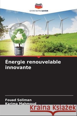 Énergie renouvelable innovante Soliman, Fouad, Mahmoud, Karima 9786209809521 Editions Notre Savoir - książka