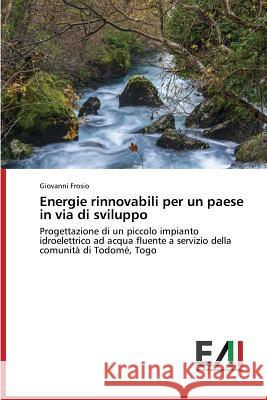 Energie rinnovabili per un paese in via di sviluppo Frosio Giovanni 9783639673487 Edizioni Accademiche Italiane - książka