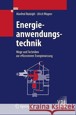 Energieanwendungstechnik: Wege Und Techniken Zur Effizienteren Energienutzung Rudolph, Manfred 9783540790211 Springer, Berlin - książka