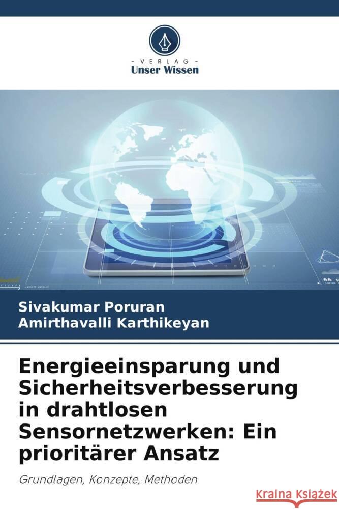 Energieeinsparung und Sicherheitsverbesserung in drahtlosen Sensornetzwerken: Ein priorit?rer Ansatz Sivakumar Poruran Amirthavalli Karthikeyan 9786209312601 Verlag Unser Wissen - książka