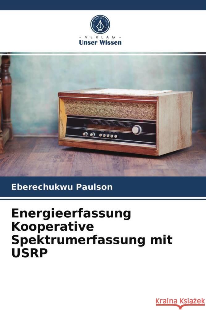 Energieerfassung Kooperative Spektrumerfassung mit USRP Paulson, Eberechukwu 9786203743708 Verlag Unser Wissen - książka