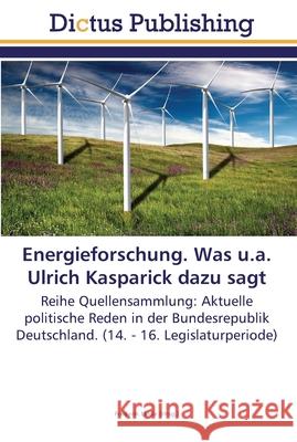 Energieforschung. Was u.a. Ulrich Kasparick dazu sagt Linde, Frederik 9783845466446 Dictus Publishing - książka