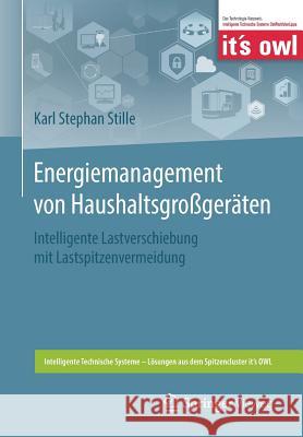 Energiemanagement Von Haushaltsgroßgeräten: Intelligente Lastverschiebung Mit Lastspitzenvermeidung Stille, Karl Stephan 9783662563977 Springer Vieweg - książka