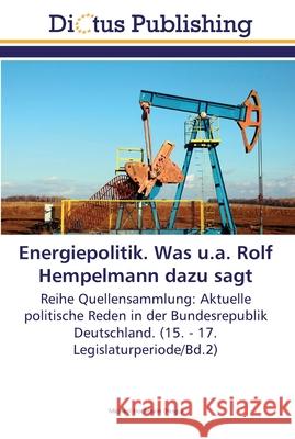 Energiepolitik. Was u.a. Rolf Hempelmann dazu sagt Hochstein, Michael 9783845466163 Dictus Publishing - książka