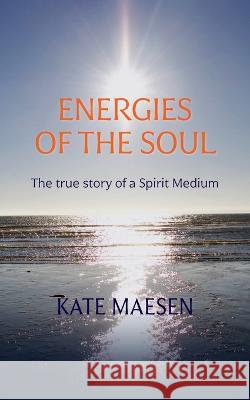 Energies of the Soul: The true story of a Spirit Medium Kate Maesen   9781838359478 Adrian Horn - książka