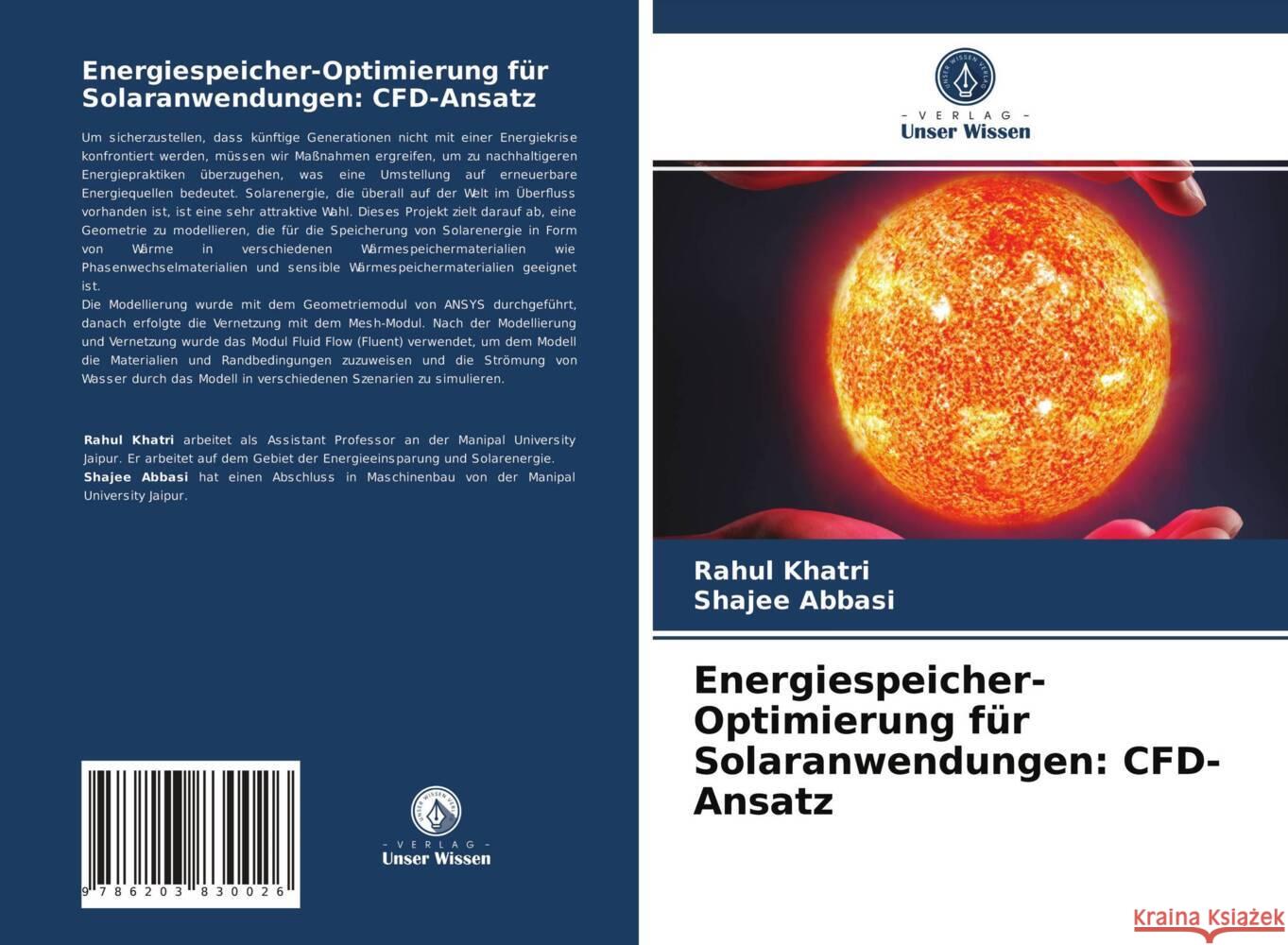 Energiespeicher-Optimierung für Solaranwendungen: CFD-Ansatz Khatri, Rahul, Abbasi, Shajee 9786203830026 Verlag Unser Wissen - książka