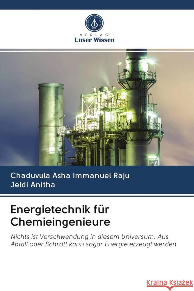 Energietechnik für Chemieingenieure Asha Immanuel Raju, Chaduvula, Anitha, Jeldi 9786202908580 Verlag Unser Wissen - książka