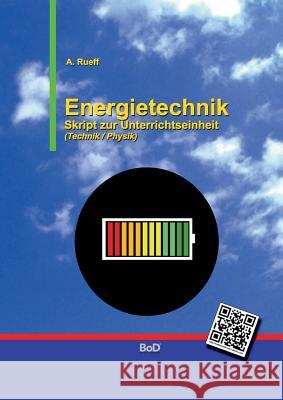 Energietechnik: Skript zur Unterrichtseinheit Rueff, Andreas 9783741290336 Books on Demand - książka
