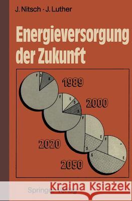 Energieversorgung der Zukunft: Rationelle Energienutzung und erneuerbare Quellen Joachim Nitsch, Joachim Luther 9783540517535 Springer-Verlag Berlin and Heidelberg GmbH &  - książka