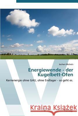 Energiewende - der Kugelbett-Ofen Michels Jochen 9783639461442 AV Akademikerverlag - książka