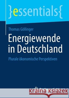Energiewende in Deutschland: Plurale Ökonomische Perspektiven Göllinger, Thomas 9783658343460 Springer Gabler - książka