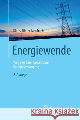 Energiewende: Wege Zu Einer Bezahlbaren Energieversorgung Maubach, Klaus-Dieter 9783658054731 VS Verlag für Sozialwissenschaften - książka