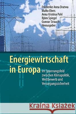 Energiewirtschaft in Europa: Im Spannungsfeld Zwischen Klimapolitik, Wettbewerb Und Versorgungssicherheit Dratwa, Friederike Anna 9783642023392 Springer - książka