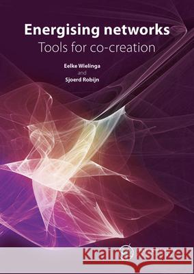 Energising Networks: Tools for co-creation: 2020 Eelke Wielinga Sjoerd Robijn  9789086863518 Wageningen Academic Publishers - książka