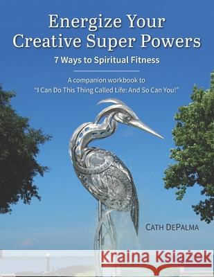 Energize Your Creative Super Powers: 7 Ways to Spiritual Fitness Ruth L. Miller Cath Depalma 9780945385363 Wisewoman Press - książka