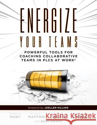 Energize Your Teams: Powerful Tools for Coaching Collaborative Teams in Plcs at Work(r) (a Comprehensive Guide for Leading Collaborative Te Thomas W. Many Michael J. Maffoni Susan K. Sparks 9781952812279 Solution Tree - książka
