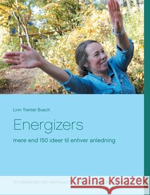 Energizers: mere end 150 ideer til enhver anledning Linn Trentel Busch 9788743028970 Books on Demand - książka