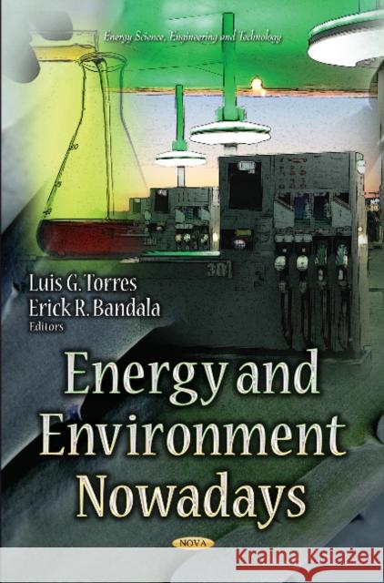 Energy & Environment Nowadays Luis G Torres, Erick R Bandala 9781631173981 Nova Science Publishers Inc - książka