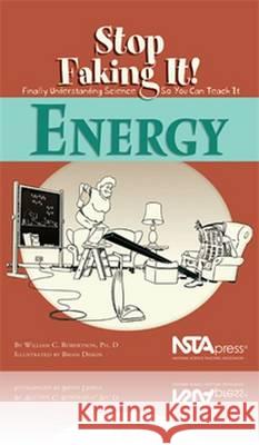 Energy : Stop Faking It! Finally Understanding Science So You Can Teach It William C. Robertson   9780873552141 National Science Teachers Association - książka