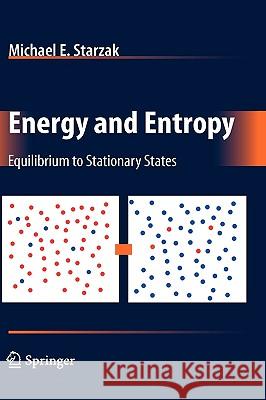 Energy and Entropy: Equilibrium to Stationary States Starzak, Michael E. 9780387778228 SPRINGER-VERLAG NEW YORK INC. - książka