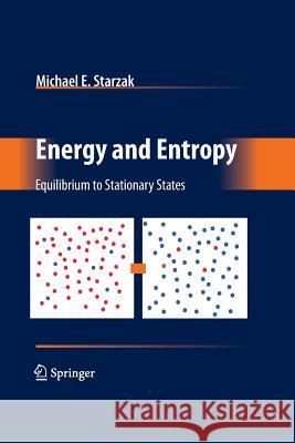 Energy and Entropy: Equilibrium to Stationary States Starzak, Michael E. 9781489983671 Springer - książka