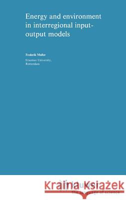 Energy and Environment in Interregional Input-Output Models Frederik Muller F. Muller 9780898380026 Springer - książka