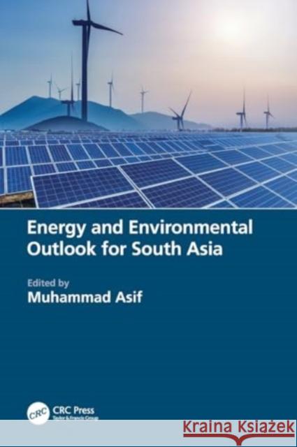 Energy and Environmental Outlook for South Asia Muhammad Asif 9780367675820 CRC Press - książka