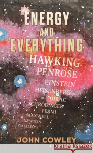 Energy and Everything John Cowley 9781037106200 Austin Macauley Publishers - książka