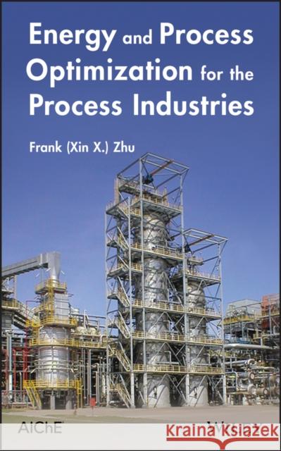 Energy and Process Optimization for the Process Industries Zhu, Frank 9781118101162 John Wiley & Sons - książka