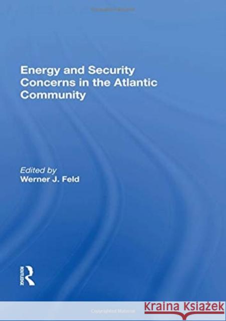 Energy and Security Concerns in the Atlantic Community Werner J. Feld 9780367156008 Routledge - książka