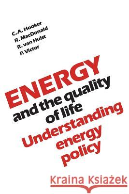 Energy and the Quality of Life: Understanding Energy Policy Clifford A. Hooker Robert MacDonald Robert Va 9780802064103 University of Toronto Press, Scholarly Publis - książka