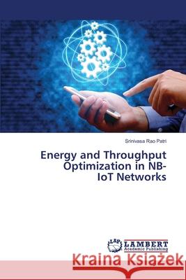 Energy and Throughput Optimization in NB-IoT Networks Srinivasa Rao Patri 9786208452049 LAP Lambert Academic Publishing - książka