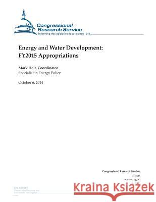 Energy and Water Development: FY2015 Appropriations Congressional Research Service 9781502840882 Createspace - książka