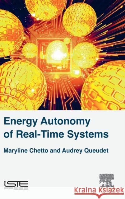 Energy Autonomy of Real-Time Systems Maryline Chetto Audrey Queudet 9781785481253 Iste Press - Elsevier - książka