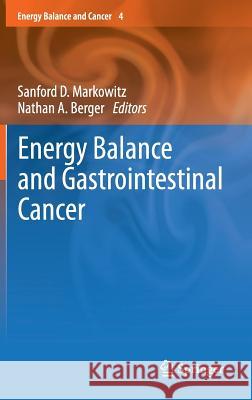 Energy Balance and Gastrointestinal Cancer Sanford Markowitz Nathan A. Berger 9781461423669 Springer - książka