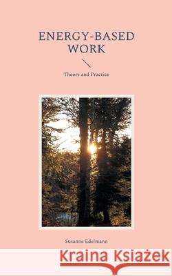 Energy-based Work: Theory and Practice Susanne Edelmann 9783755794844 Books on Demand - książka