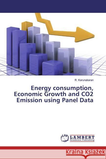 Energy consumption, Economic Growth and CO2 Emission using Panel Data Karunakaran, R. 9786139838943 LAP Lambert Academic Publishing - książka