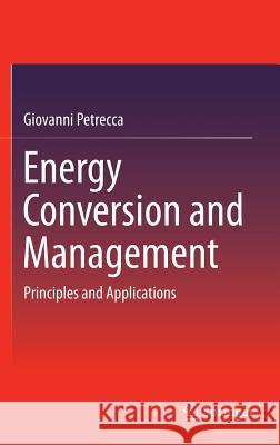 Energy Conversion and Management: Principles and Applications Petrecca, Giovanni 9783319065595 Springer - książka