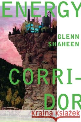 Energy Corridor Glenn Shaheen 9780822963851 University of Pittsburgh Press - książka