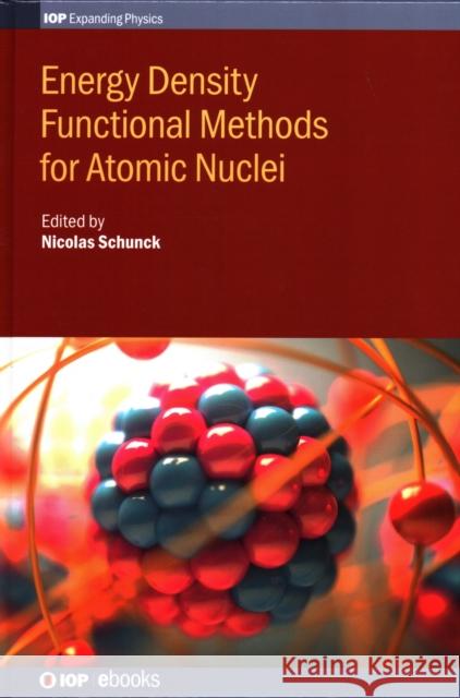 Energy Density Functional Methods for Atomic Nuclei Nicolas Schunck 9780750314237 Iop Publishing Ltd - książka