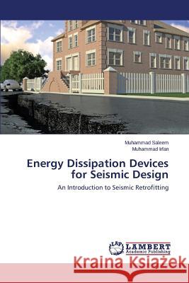 Energy Dissipation Devices for Seismic Design Saleem Muhammad                          Irfan Muhammad 9783659598036 LAP Lambert Academic Publishing - książka