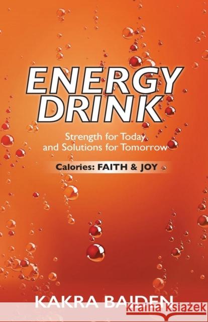 Energy Drink: Calories: Faith and Joy Kakra Baiden 9781945123122 Air Power - książka