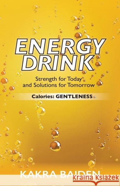 Energy Drink: Calories: Gentleness Kakra Baiden 9781945123009 Air Power - książka