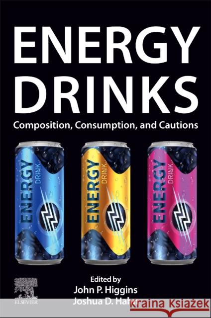 Energy Drinks: Composition, Consumption, and Cautions John Higgins Joshua Hahn 9780443138034 Elsevier - książka