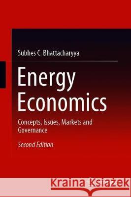Energy Economics: Concepts, Issues, Markets and Governance Bhattacharyya, Subhes C. 9781447174677 Springer - książka