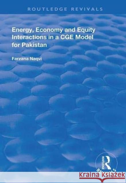 Energy, Economy and Equity Interactions in a Cge Model for Pakistan Naqvi, Farzana 9781138313736 Taylor and Francis - książka