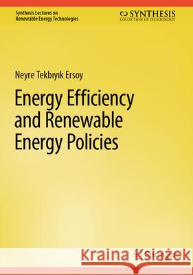 Energy Efficiency and Renewable Energy Policies Neyre Tekbiyi 9783031643040 Springer - książka