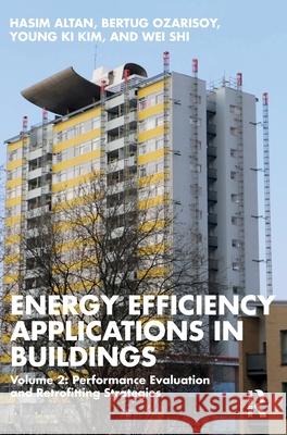 Energy Efficiency Applications in Buildings: Volume 2: Performance evaluation and retrofitting strategies Wei Shi 9781032765181 Routledge - książka