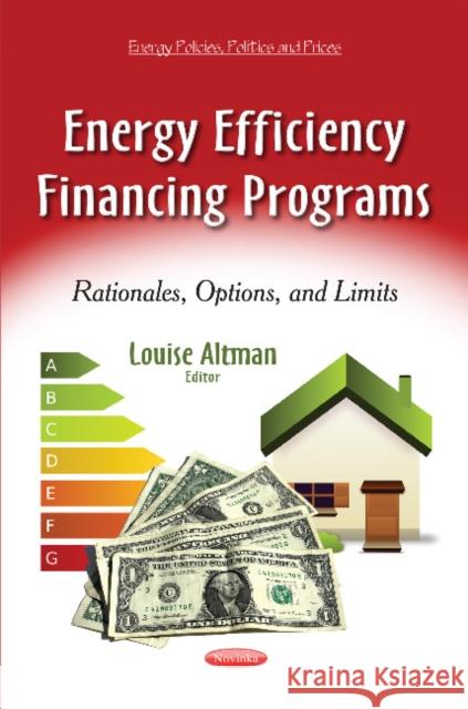 Energy Efficiency Financing Programs: Rationales, Options & Limits Louise Altman 9781631172007 Nova Science Publishers Inc - książka